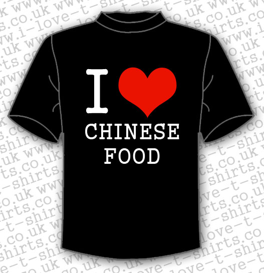 I Love Chinese Food I Love T Shirts 7648
